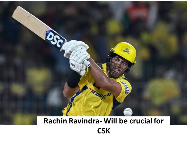 rachin ravindra -will be crucial for CSK