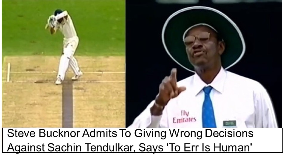 Steve Bucknor admits to giving wrong decisions against sachin tendulkar says to err is human