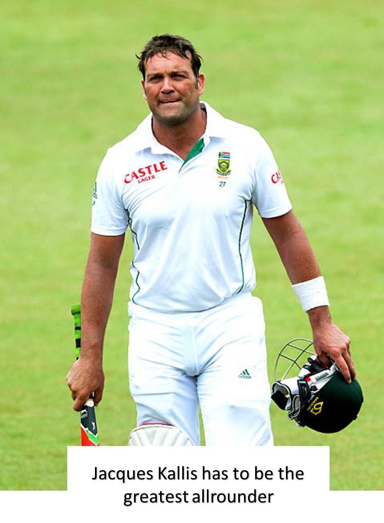 jacques kallis has to be the greatest allrounder