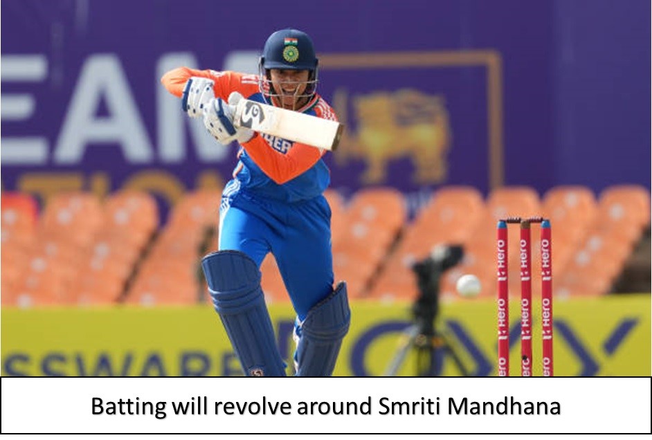 batting will revolve around smriti mandhana