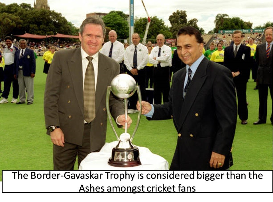 the border gavaskar trophy is considered bigger than the ashes amongust cricket fans