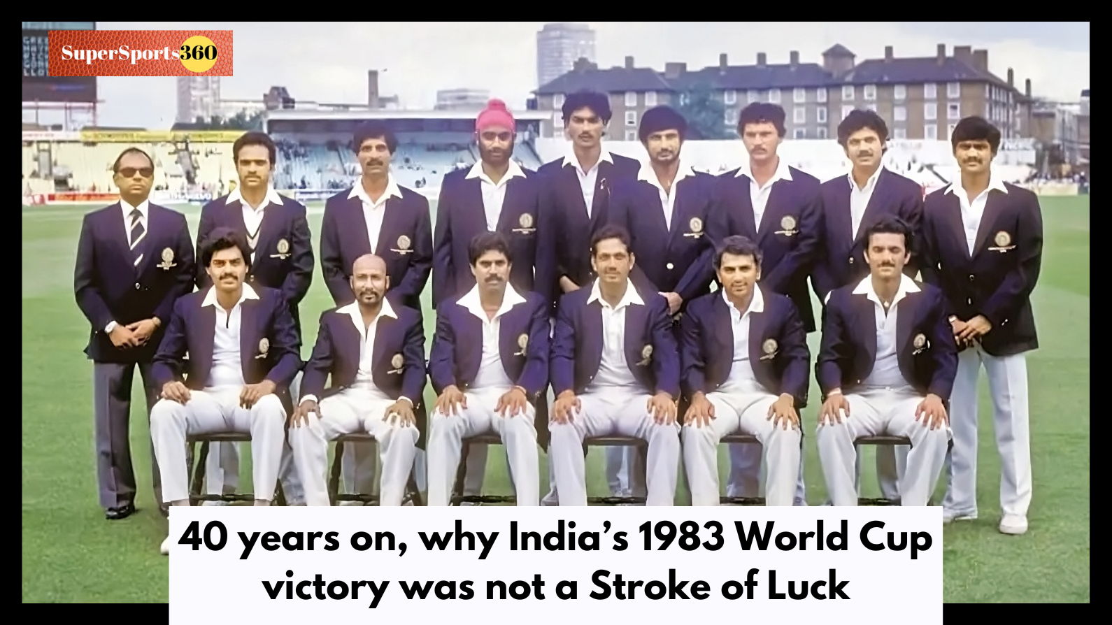 40 years on, why India’s 1983 World Cup victory was not a Stroke of Luck