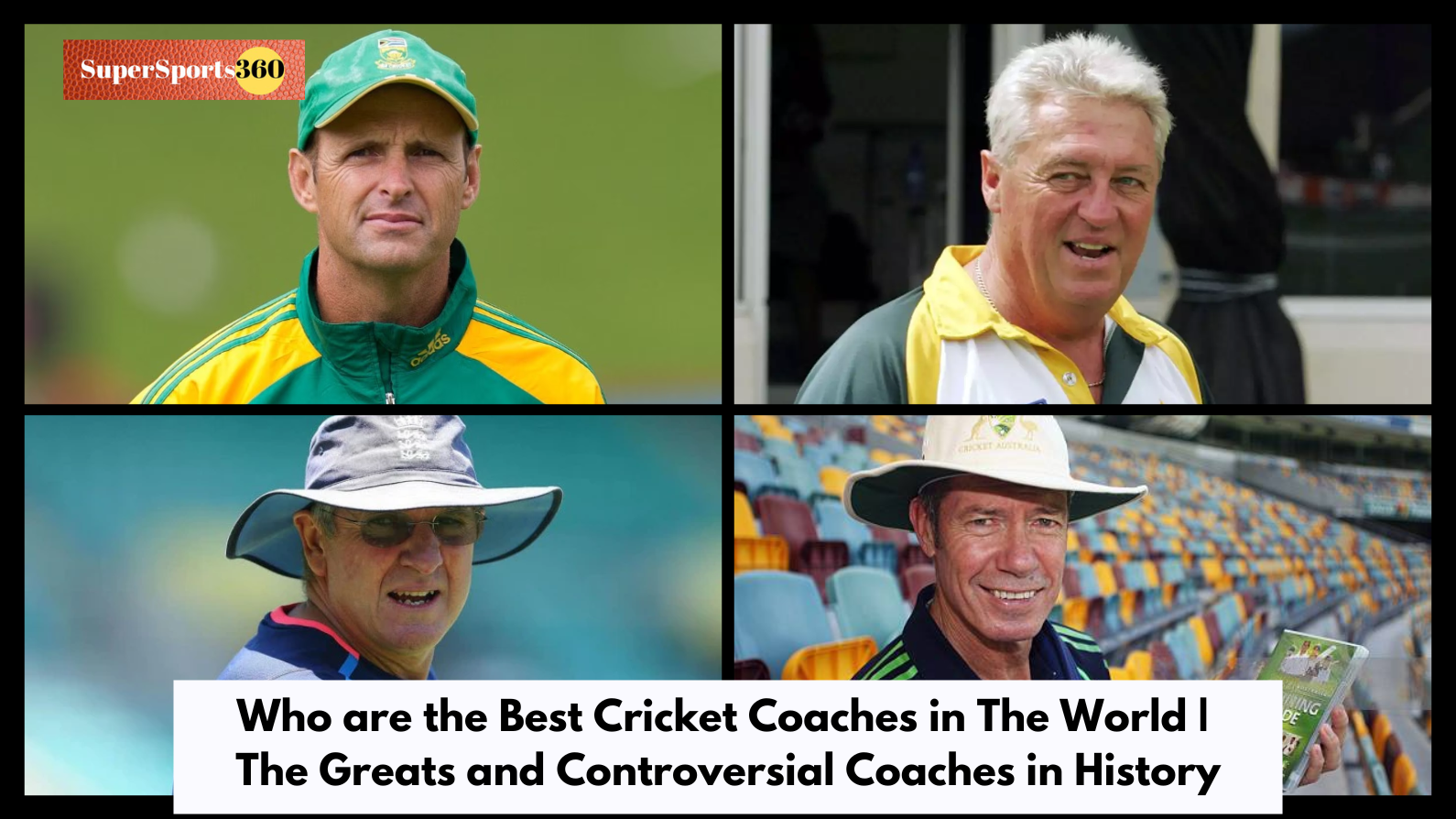 Who are the Best Cricket Coaches in The World | The Greats and Controversial Coaches in History