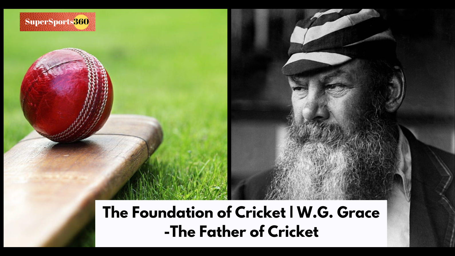 The Foundation of Cricket | W.G. Grace -The Father of Cricket