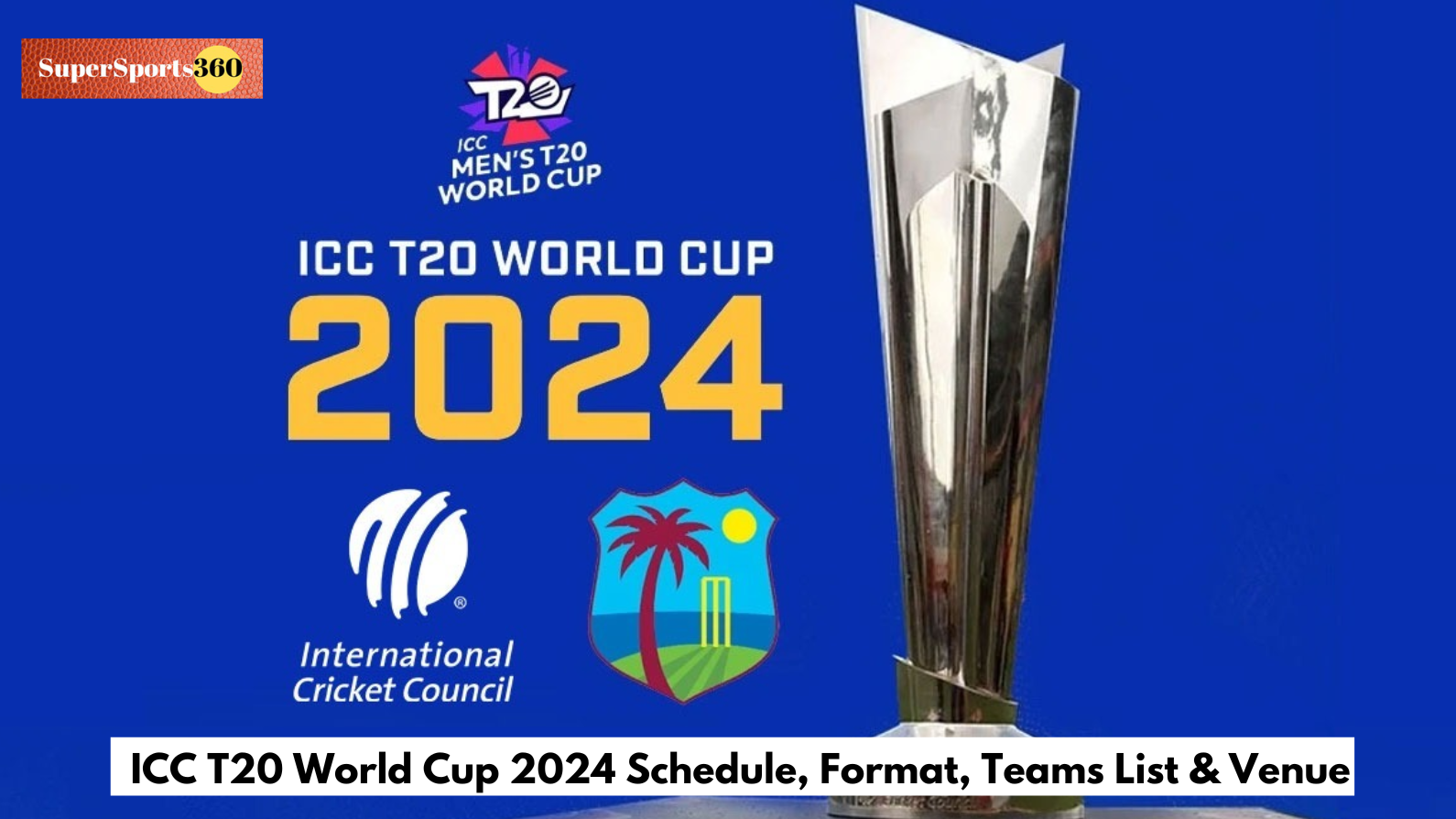 ICC T20 World Cup 2024 Schedule, Format, Teams List & Venue