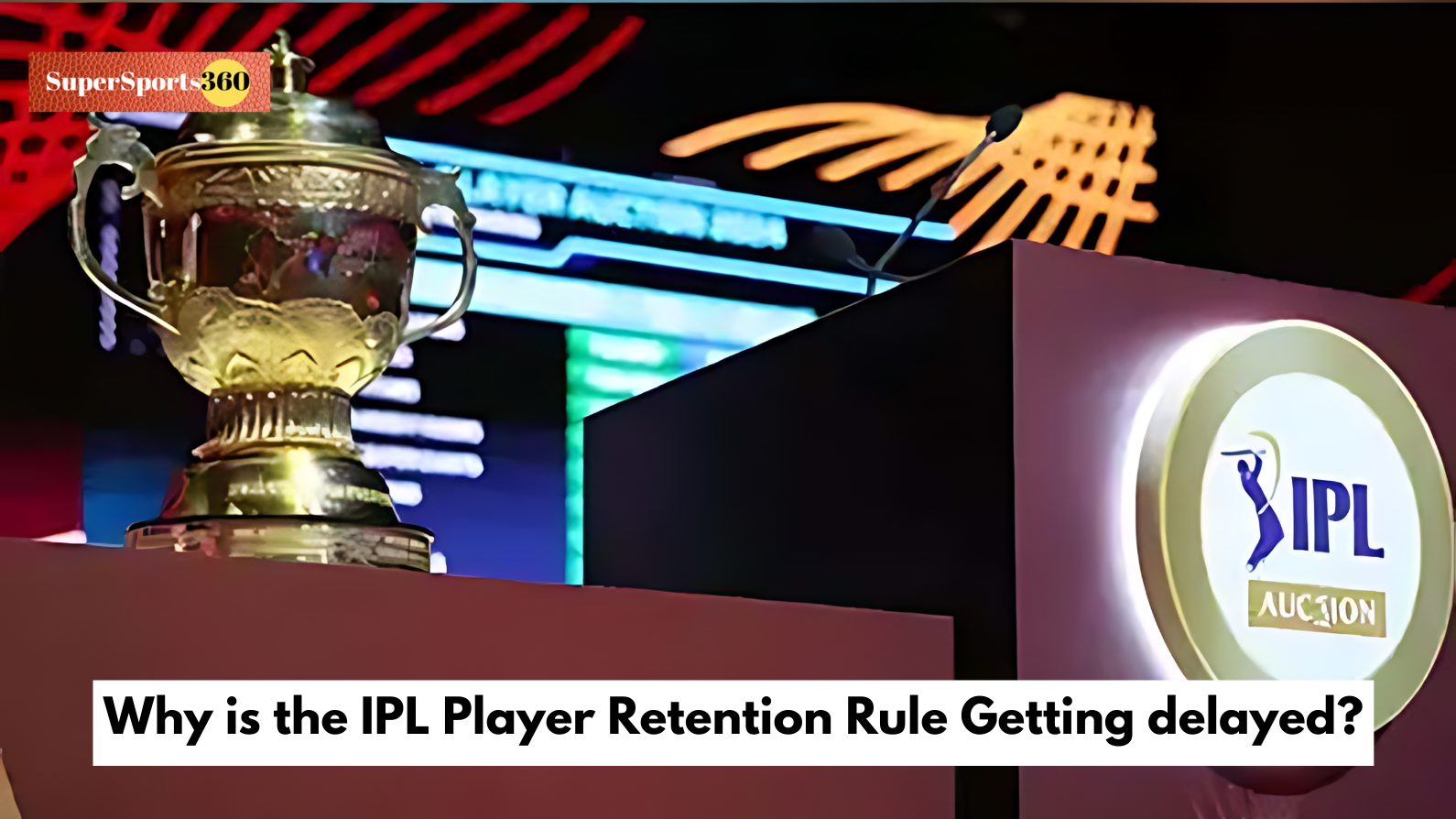 Why is the IPL Player Retention Rule Getting delayed?