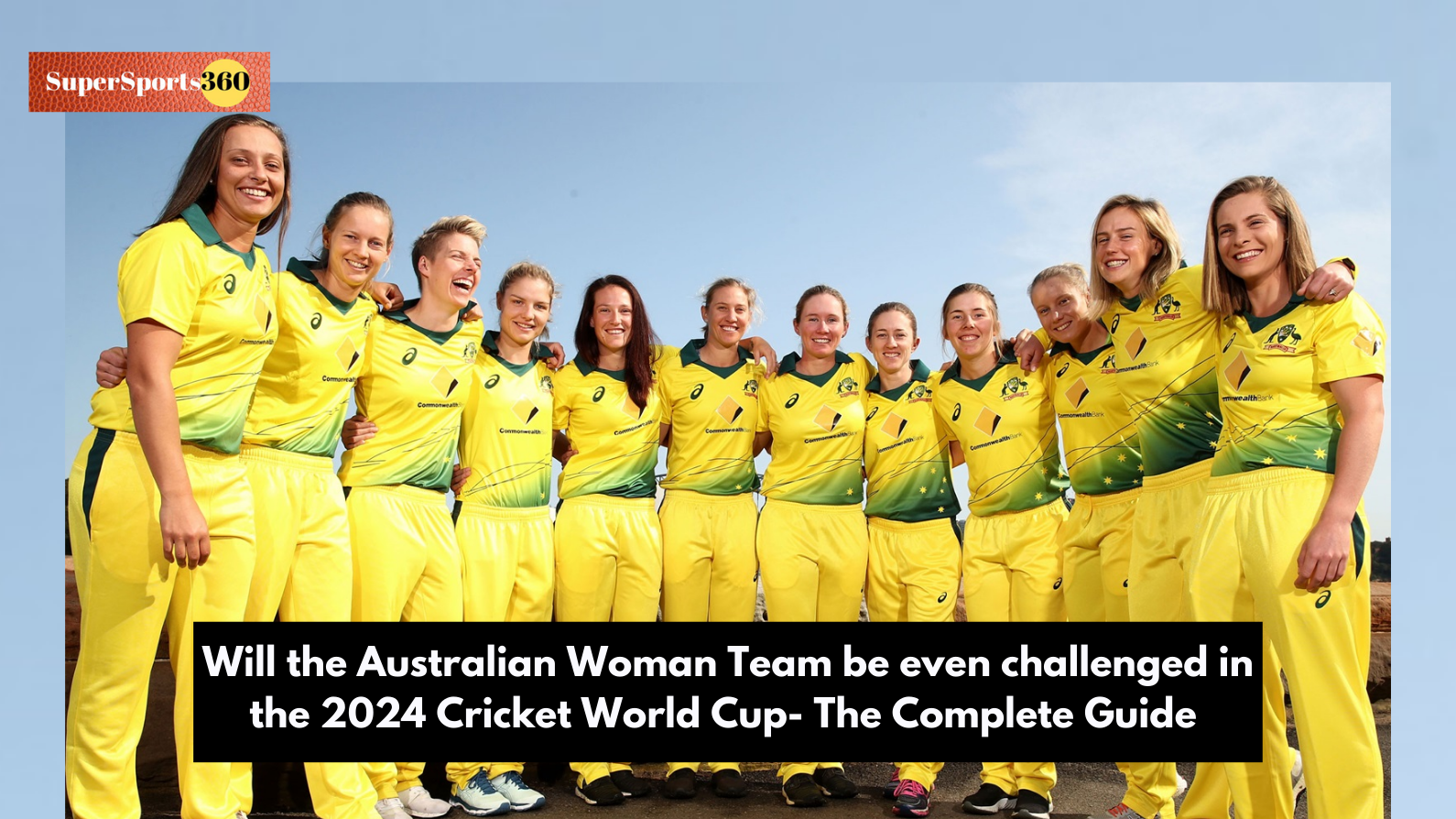 Will the Australian Woman Team be even challenged in the 2024 Cricket World Cup- The Complete Guide