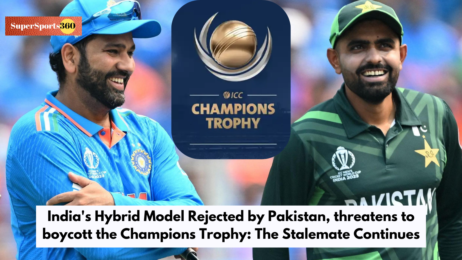 India's Hybrid Model Rejected by Pakistan, threatens to boycott the Champions Trophy: The Stalemate Continues