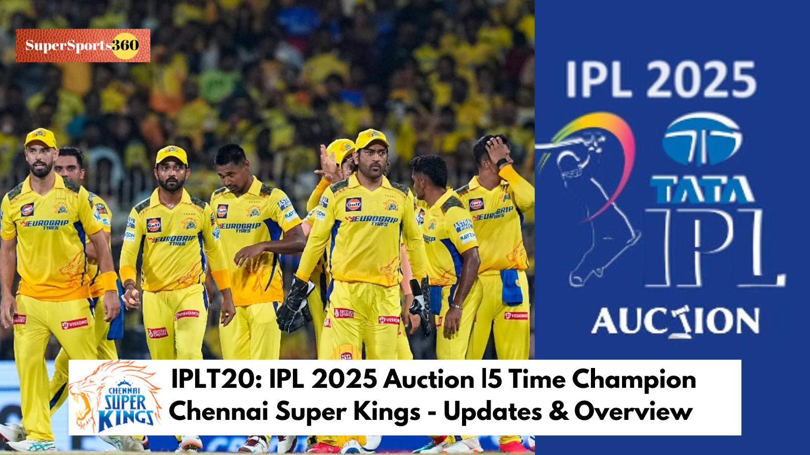 IPLT20: IPL 2025 Auction |5 Time Champion Chennai Super Kings - Updates & Overview