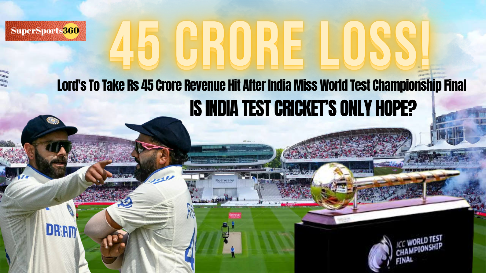 Is India Test Cricket’s Only Hope? Lord's To Take Rs 45 Crore Revenue Hit After India Miss World Test Championship Final